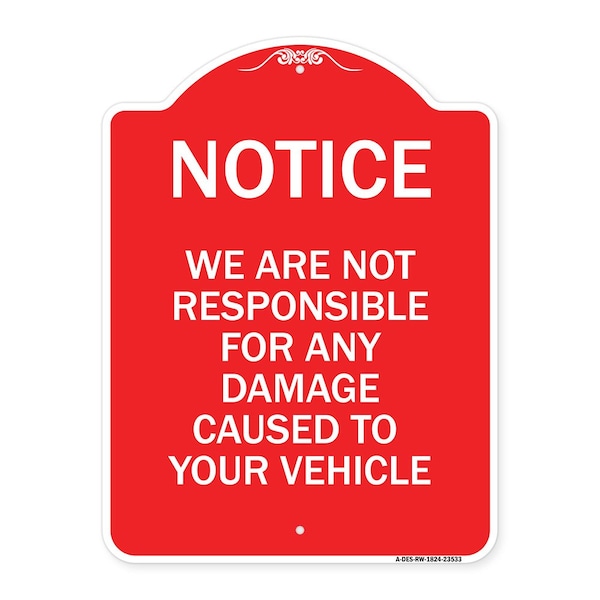 Notice Not Responsible for Damage, Red & White Aluminum Architectural Sign, 18" H, RW-1824-23533
